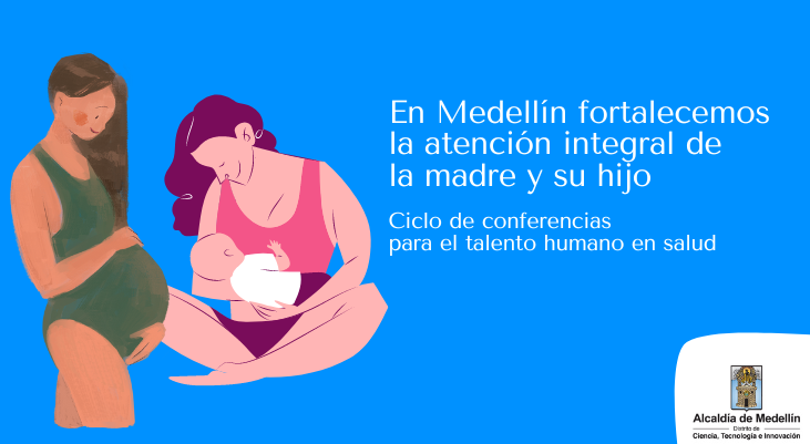 En Medellín fortalecemos la atención integral de la madre y su hijo - Ciclo de conferencias
