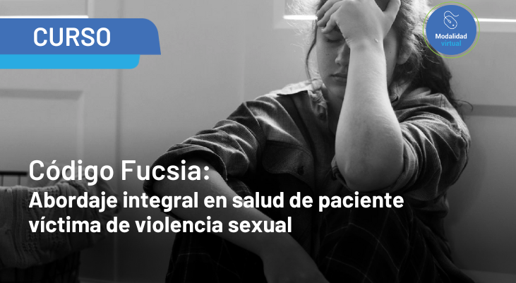 Código Fucsia: Abordaje integral en salud de paciente víctima de violencia sexual